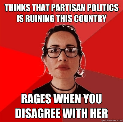 thinks that partisan politics is ruining this country rages when you disagree with her  Liberal Douche Garofalo