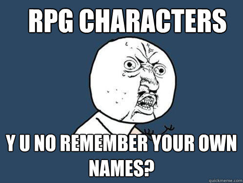 RPG characters Y U no remember your own names?  