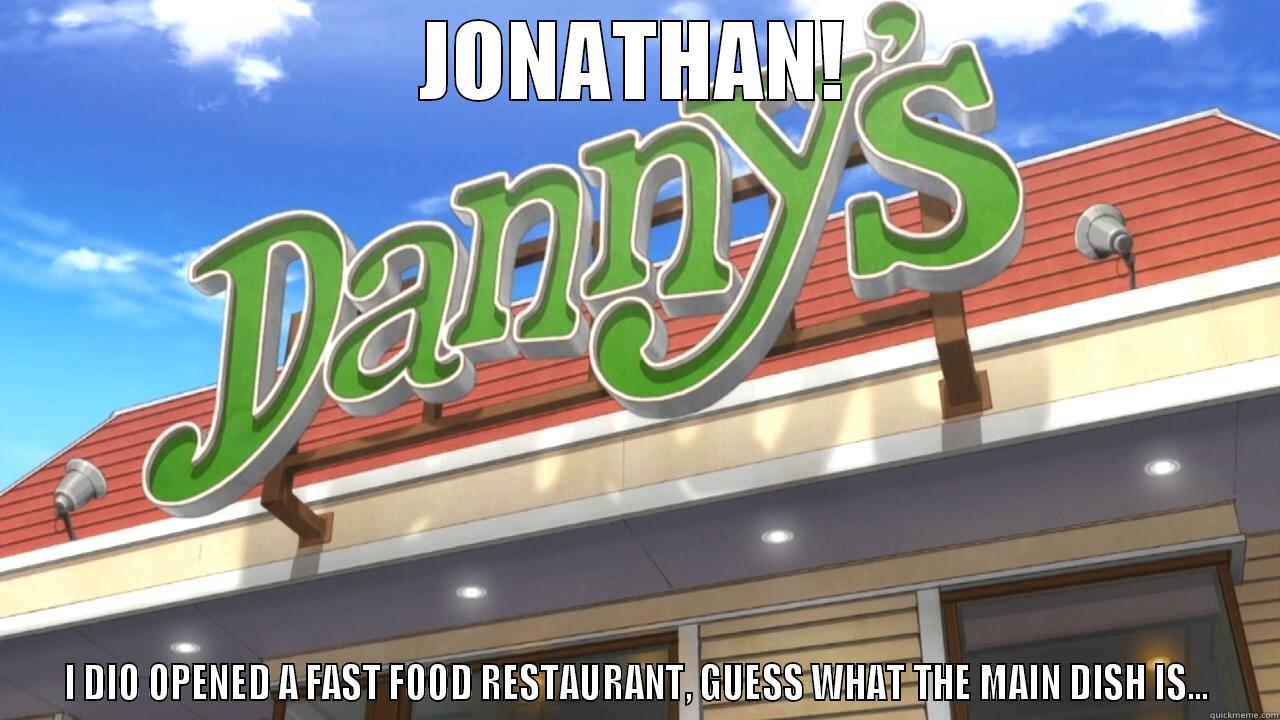 I DIO - JONATHAN! I DIO OPENED A FAST FOOD RESTAURANT, GUESS WHAT THE MAIN DISH IS... Misc