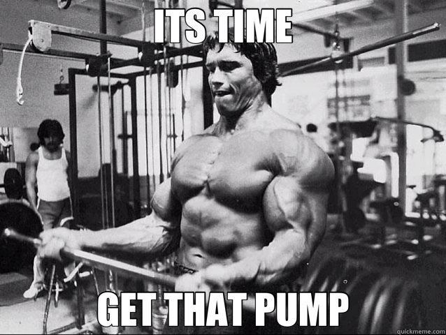 ITS TIME GET THAT PUMP  