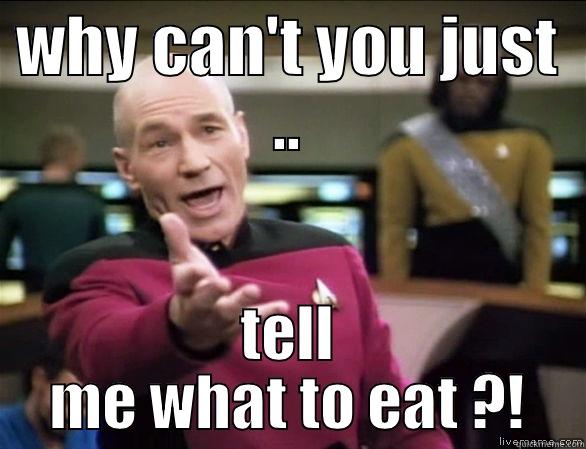 WHY CAN'T YOU JUST .. TELL ME WHAT TO EAT ?! Annoyed Picard HD