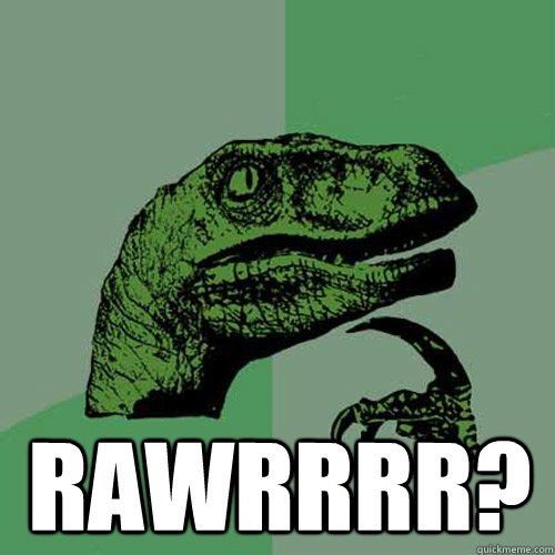  Rawrrrr? -  Rawrrrr?  Philosoraptor