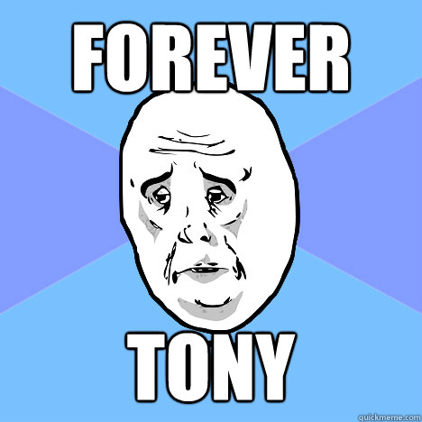 Forever tony  Okay Guy