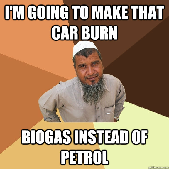 I'm going to make that car burn biogas instead of petrol - I'm going to make that car burn biogas instead of petrol  Ordinary Muslim Man