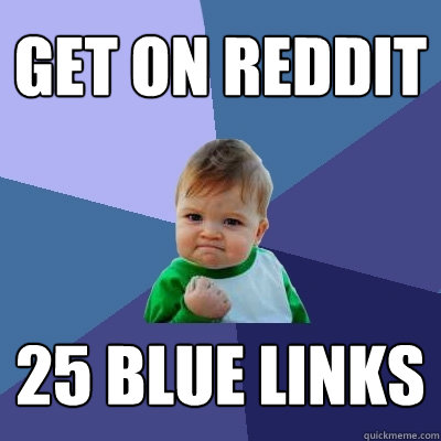 Get on reddit 25 blue links  Success Kid