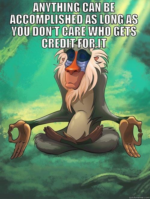 Rafiki Meditating - ANYTHING CAN BE ACCOMPLISHED AS LONG AS YOU DON’T CARE WHO GETS CREDIT FOR IT  Misc