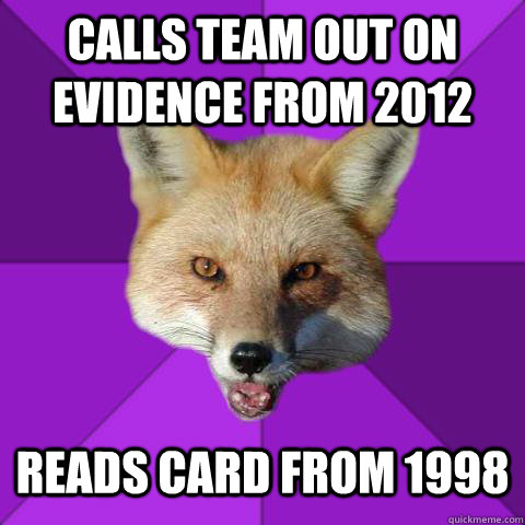Calls team out on evidence from 2012 Reads card from 1998  Forensics Fox