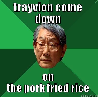 TRAYVION COME DOWN ON THE PORK FRIED RICE High Expectations Asian Father