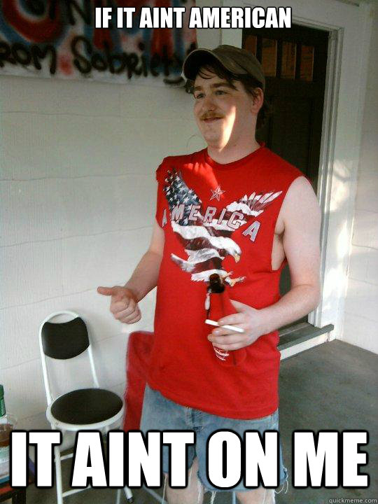 If It aint american It aint on me  Redneck Randal