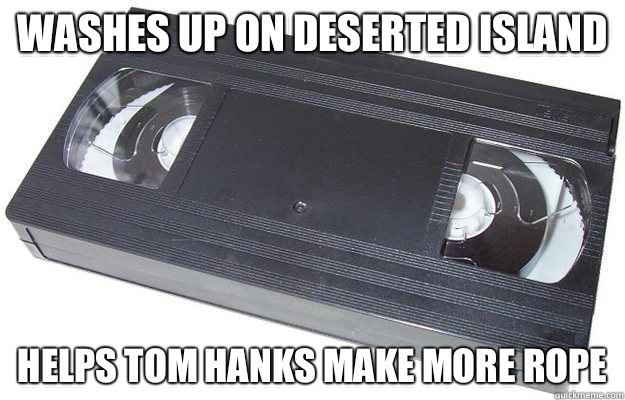 Washes up on deserted island Helps Tom Hanks make more rope  Good Guy VHS