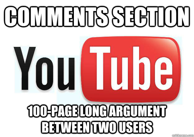 comments section 100-page long argument between two users  Scumbag Youtube