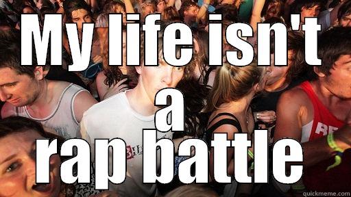 isn't a rap battle - MY LIFE ISN'T A RAP BATTLE Sudden Clarity Clarence