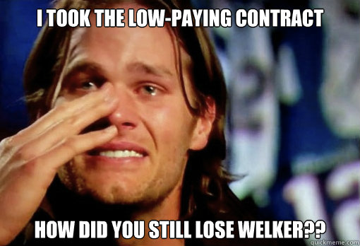 I took the low-paying contract how did you still lose welker??  Crying Tom Brady