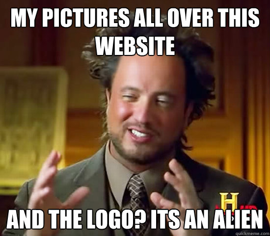 My pictures all over this website And the logo? Its an alien  Ancient Aliens