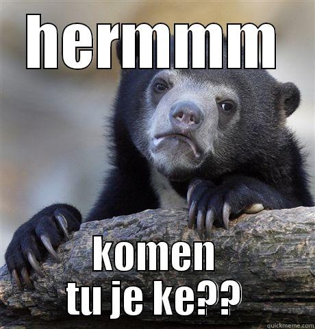 HERMMM KOMEN TU JE KE?? Confession Bear