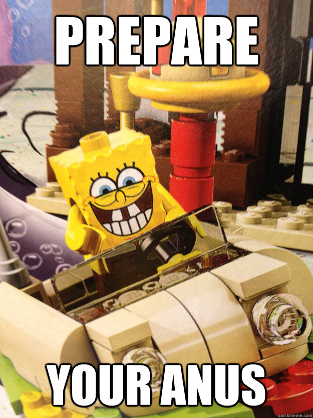 Prepare Your Anus  Spongebob