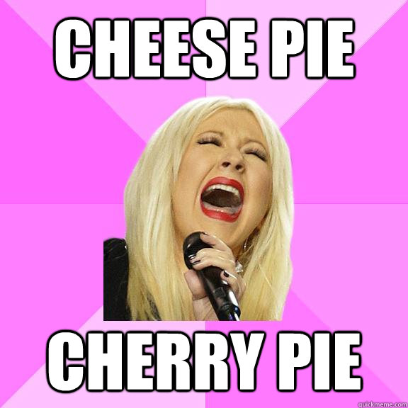 Cheese Pie Cherry Pie - Cheese Pie Cherry Pie  Wrong Lyrics Christina