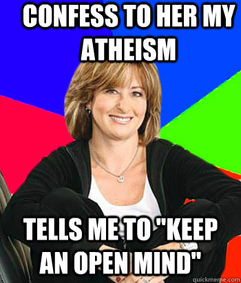 Confess to her my atheism Tells me to 