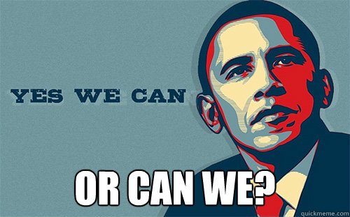  or can we? -  or can we?  Scumbag Obama