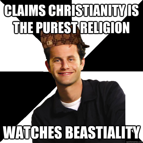 claims christianity is the purest religion watches beastiality  Scumbag Christian