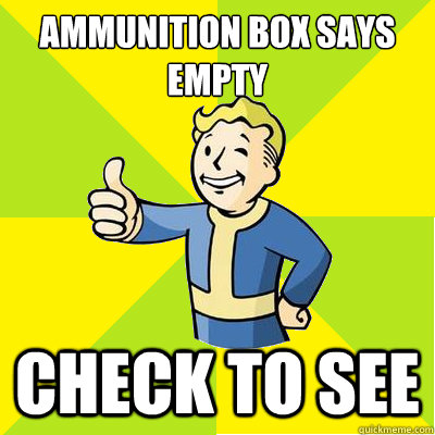 Ammunition Box says Empty Check to see - Ammunition Box says Empty Check to see  Fallout new vegas