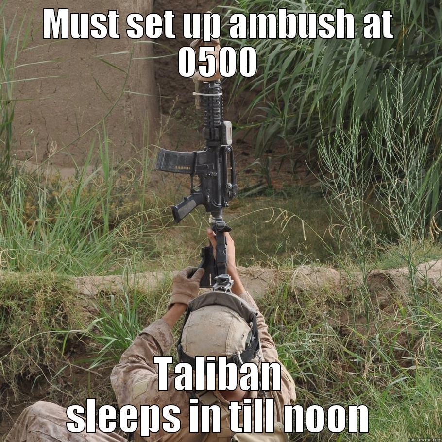 Grunt Josh - MUST SET UP AMBUSH AT 0500 TALIBAN SLEEPS IN TILL NOON Misc