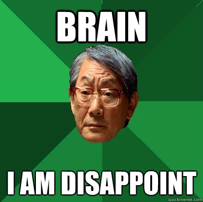 Brain I am disappoint  - Brain I am disappoint   High Expectations Asian Father