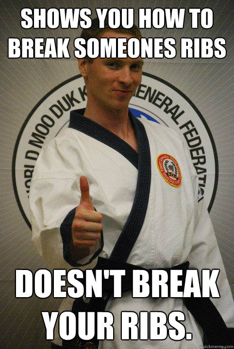 shows you how to break someones ribs doesn't break your ribs.  Good Guy Martial Artist