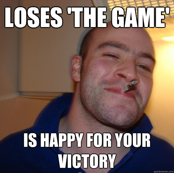 Loses 'The Game' Is happy for your victory - Loses 'The Game' Is happy for your victory  Misc