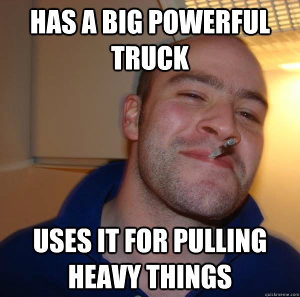 has a big powerful truck uses it for pulling heavy things - has a big powerful truck uses it for pulling heavy things  Misc