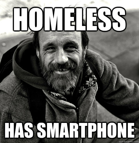 Homeless has smartphone  