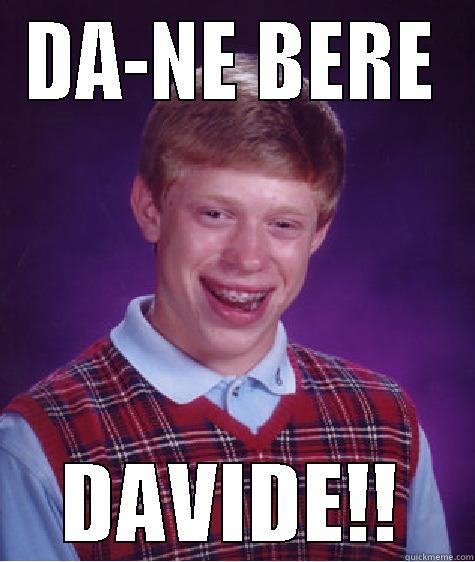 CRAZY STUFF - DA-NE BERE DAVIDE!! Bad Luck Brian