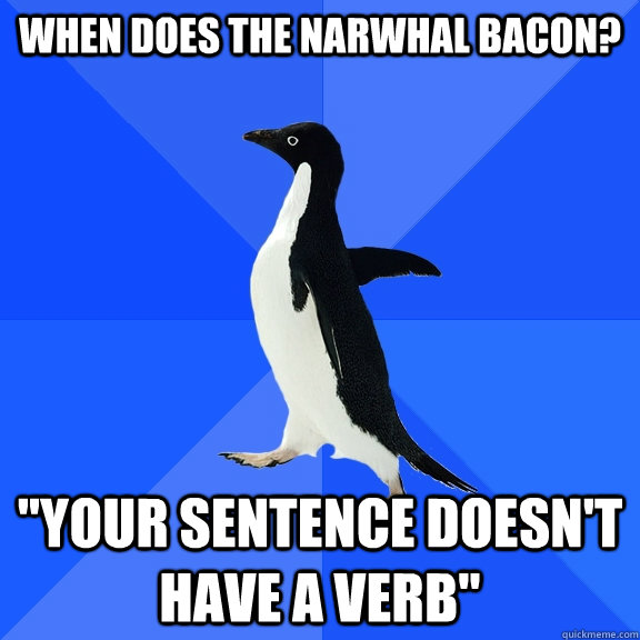 When does the Narwhal Bacon? 