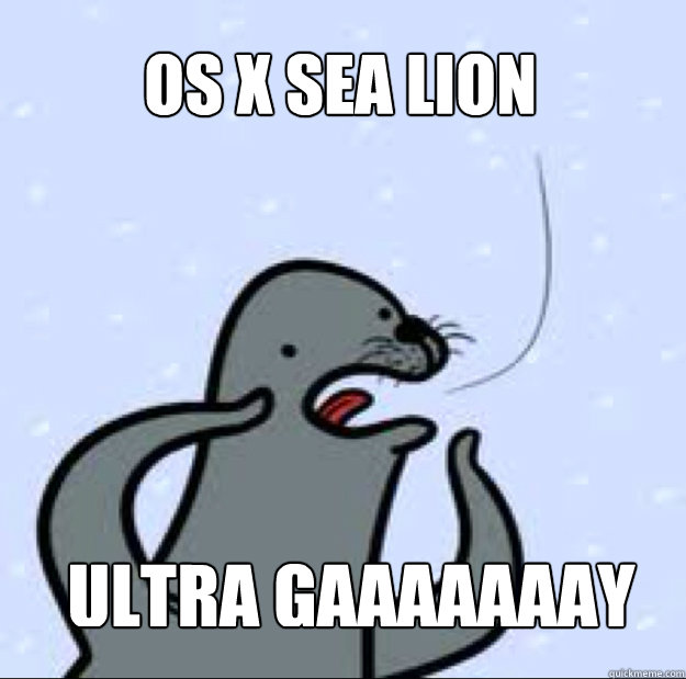 OS X Sea Lion ULTRA GAAAAAAAY - OS X Sea Lion ULTRA GAAAAAAAY  Gay seal