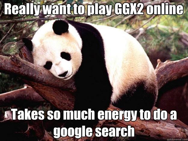 Really want to play GGX2 online Takes so much energy to do a google search  Procrastination Panda