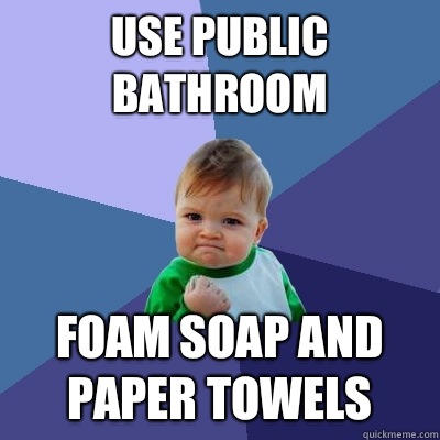 Use public bathroom Foam soap and paper towels  Success Kid