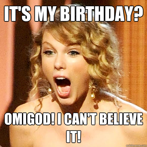 it's my birthday? omigod! i can't believe it! Caption 3 goes here - it's my birthday? omigod! i can't believe it! Caption 3 goes here  Taylor Swift