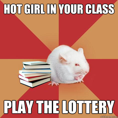 Hot girl in your class play the lottery  Science Major Mouse