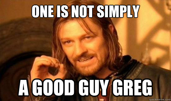 One is Not Simply a good guy greg  Boromir