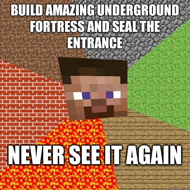 Build amazing underground fortress and seal the entrance Never see it again   Minecraft