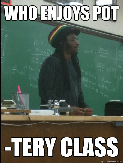 Who enjoys pot -tery class  Rasta Science Teacher