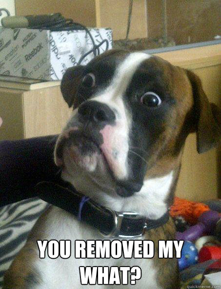  You removed my what?  Baffled boxer