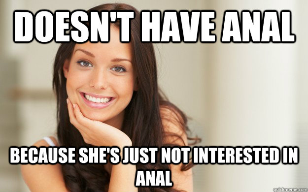 DOESN'T HAVE ANAL BECAUSE SHE'S JUST NOT INTERESTED IN ANAL  Good Girl Gina