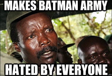 makes batman army hated by everyone  Kony