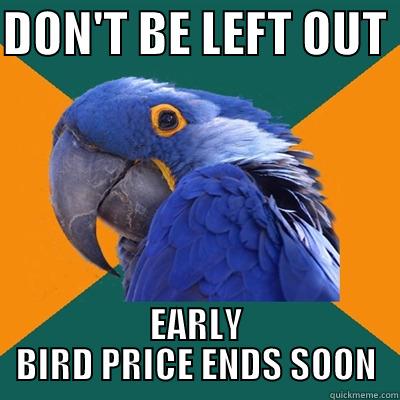 EARLY BIRD - DON'T BE LEFT OUT  EARLY BIRD PRICE ENDS SOON Paranoid Parrot