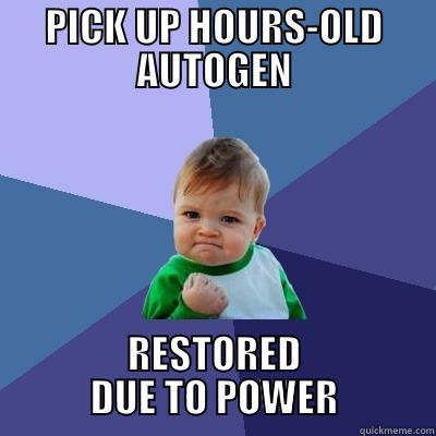 PICK UP HOURS-OLD AUTOGEN RESTORED DUE TO POWER Success Kid