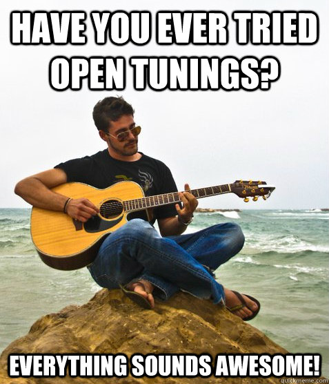 Have you ever tried open tunings? everything sounds awesome!  Douchebag Guitarist