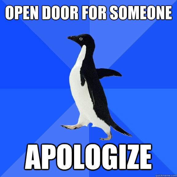 Open door for someone Apologize - Open door for someone Apologize  Socially Awkward Penguin