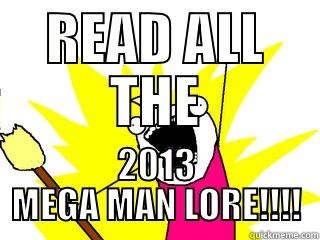 READ ALL THE 2013 MEGA MAN LORE!!!! All The Things