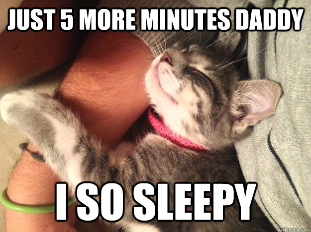 just 5 more minutes daddy i so sleepy - just 5 more minutes daddy i so sleepy  Just 5 More Minutes